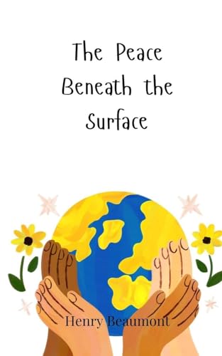 The Peace Beneath the Surface The Peace Beneath the Surface von Creative Arts Management OÜ