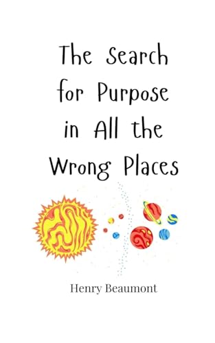 The Search for Purpose in All the Wrong Places von Creative Arts Management OÜ