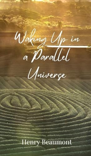 Waking Up in a Parallel Universe Waking Up in a Parallel Universe von Creative Arts Management OÜ