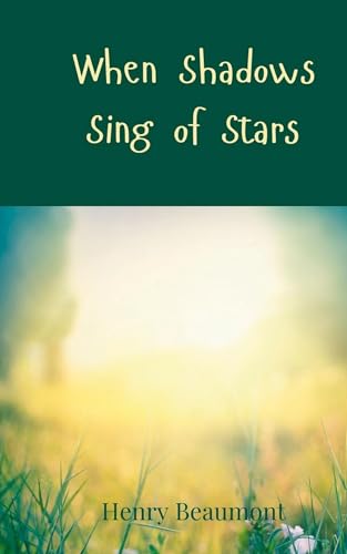 When Shadows Sing of Stars When Shadows Sing of Stars von Creative Arts Management OÜ