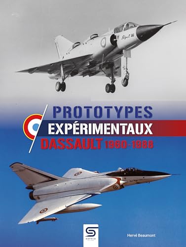 PROTOTYPES EXPÉRIMENTAUX DASSAULT 1960-1988 von SOPHIA EDITIONS