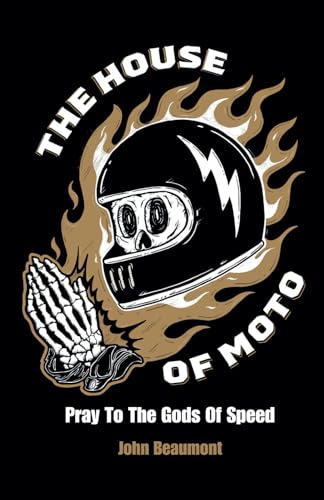 The House Of Moto: Pray To The Gods Of Speed von Independently published