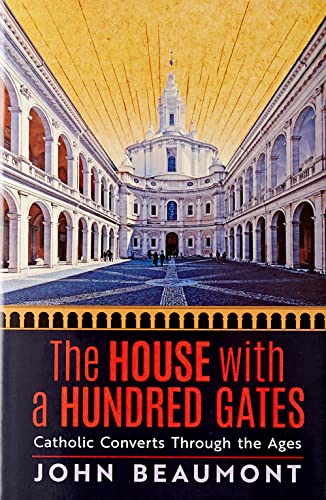 The House With a Hundred Gates: Catholic Converts Through the Ages von Angelico Press