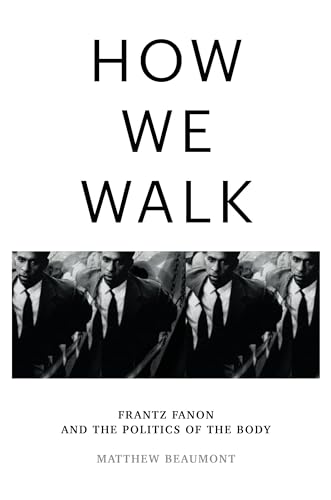 How We Walk: Frantz Fanon and the Politics of the Body von Verso Books