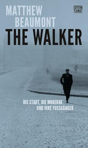 The Walker: Die Stadt, die Moderne und ihre Fußgänger (Critica Diabolis)