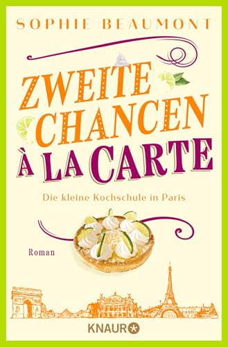 Zweite Chancen à la carte: Die kleine Kochschule in Paris. Roman | Feel-Good-Liebesroman mit großen Gefühlen und kulinarischem Genuss