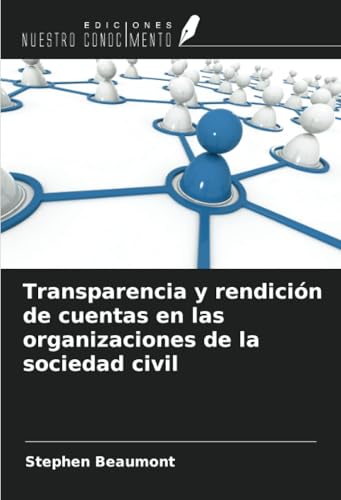 Transparencia y rendición de cuentas en las organizaciones de la sociedad civil von Ediciones Nuestro Conocimiento