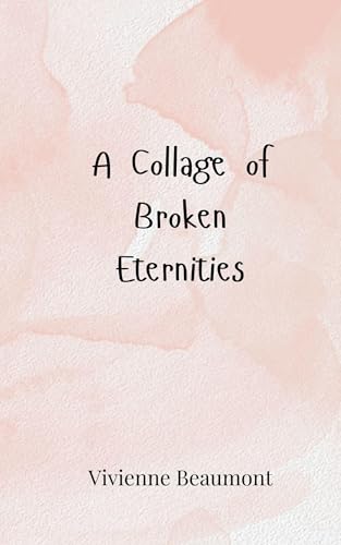 A Collage of Broken Eternities A Collage of Broken Eternities von Creative Arts Management OÜ
