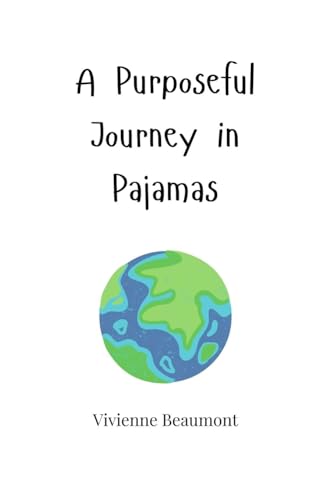 A Purposeful Journey in Pajamas A Purposeful Journey in Pajamas von Creative Arts Management OÜ