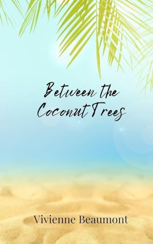 Between the Coconut Trees Between the Coconut Trees von Creative Arts Management OÜ