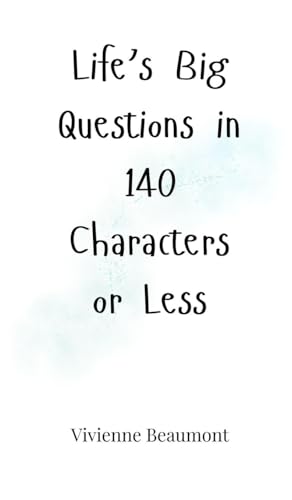 Life's Big Questions in 140 Characters or Less Life's Big Questions in 140 Characters or Less von Creative Arts Management OÜ