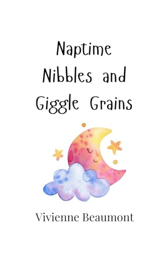 Naptime Nibbles and Giggle Grains Naptime Nibbles and Giggle Grains von Creative Arts Management OÜ