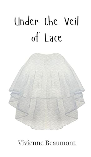 Under the Veil of Lace Under the Veil of Lace von Creative Arts Management OÜ