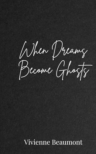 When Dreams Become Ghosts When Dreams Become Ghosts von Creative Arts Management OÜ