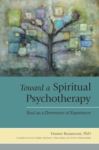 Toward a Spiritual Psychotherapy: Soul as a Dimension of Experience