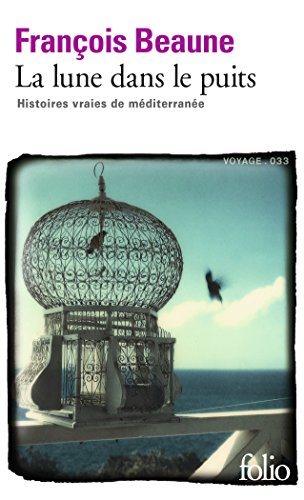 La lune dans le puits: des histoires vraies de Mediterranee