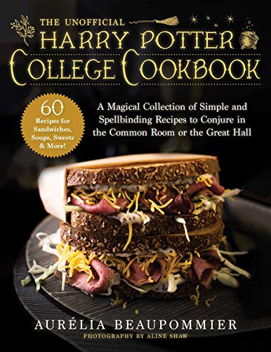 The Unofficial Harry Potter College Cookbook: A Magical Collection of Simple and Spellbinding Recipes to Conjure in the Common Room or the Great Hall von Skyhorse