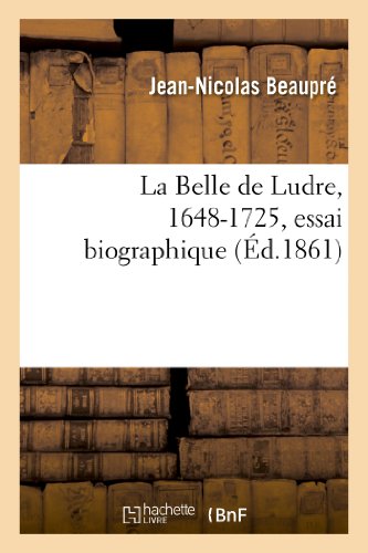 La Belle de Ludre, 1648-1725, essai biographique (Histoire) von Hachette Livre - BNF