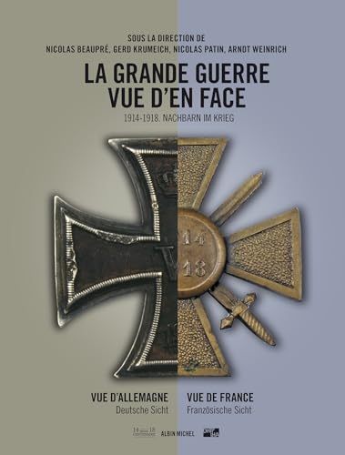 La Grande Guerre vue d'en face: 1914-1918. Nachbarn im Krieg