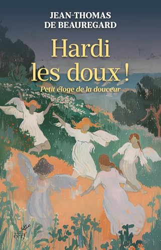 Hardi les doux !: Petit éloge de la douceur von CERF