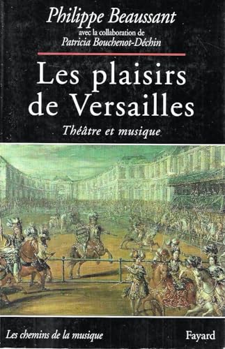 Les Plaisirs de Versailles: Théâtre et musique