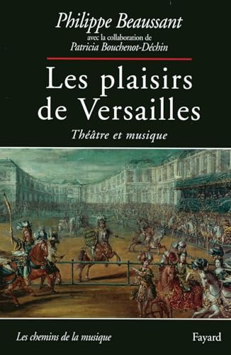 Les Plaisirs de Versailles: Théâtre et musique