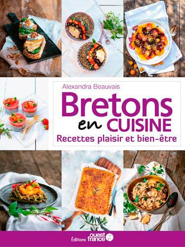 Bretons en cuisine, recettes plaisir et bien-être von OUEST FRANCE