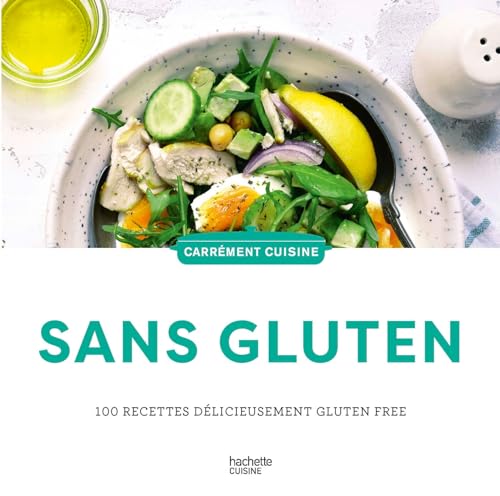 Sans gluten: 100 recettes délicieusement gluten free