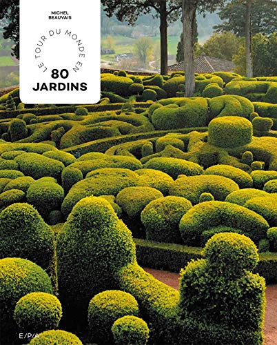 Le tour du monde en 80 jardins Le tour du monde en 80 jardins von EPA
