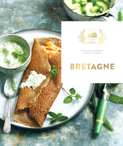 Bretagne: 60 recettes gourmandes testées à la maison