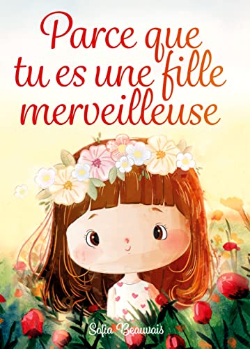 Parce que tu es une fille merveilleuse: Des histoires inspirantes sur le courage, la force intérieure et la confiance en soi von pisionary Verlag