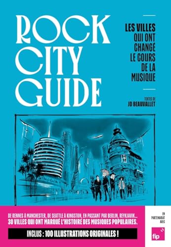 Rock City Guide - 29 villes qui ont changé le cours de la mu: Les villes qui ont marqué l'histoire de la musique von GM EDITIONS