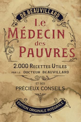 Le Medecin des Pauvres: 2000 remèdes et savoirs de la médecine populaire (Édition Illustrée) von Independently published