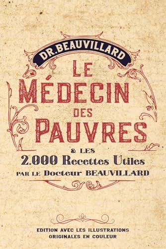 Le Médecin des Pauvres et les 2000 recettes utiles : édition complète avec illustrations en couleur von Independently published