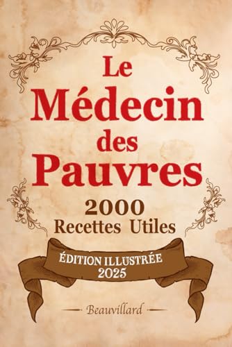 Le Médecin des Pauvres: 2000 Recettes Utiles (Édition Illustrée 2025) von Independently published