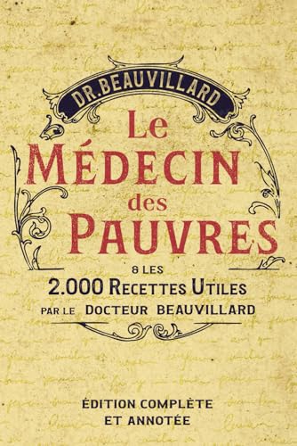 Le médecin des Pauvres : 2000 recettes utiles von Independently published