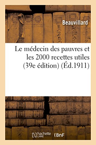 Le médecin des pauvres et les 2000 recettes utiles 39e édition (Sciences) von Hachette Livre - BNF