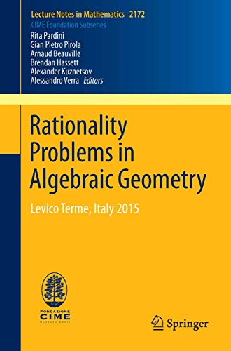 Rationality Problems in Algebraic Geometry: Levico Terme, Italy 2015 (C.I.M.E. Foundation Subseries, Band 2172) von Springer
