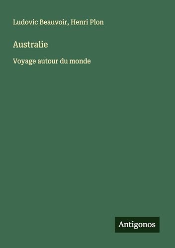 Australie: Voyage autour du monde von Antigonos Verlag