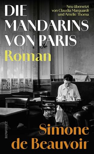 Die Mandarins von Paris: «Das mitreißende Werk einer großen Erzählerin.» Nicole Seifert. In neuer Übersetzung! Die Mandarins von Paris: «Das mitreißende Werk einer großen Erzählerin.» Nicole Seifert. In neuer Übersetzung!