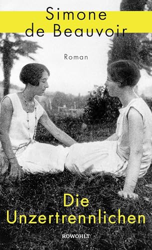 Die Unzertrennlichen: Der persönlichste Roman der französischen Feministin