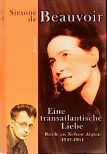 Eine transatlantische Liebe: Briefe an Nelson Algren 1947 - 1964 Eine transatlantische Liebe: Briefe an Nelson Algren 1947 - 1964