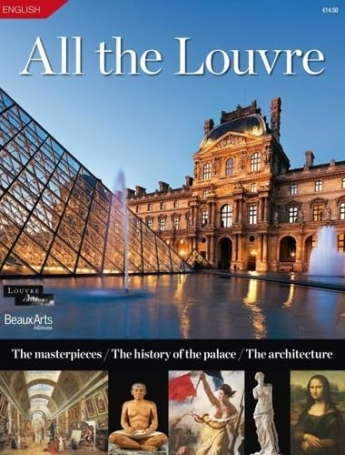 All the louvre - The masterpieces, the history of the palace, the architecture