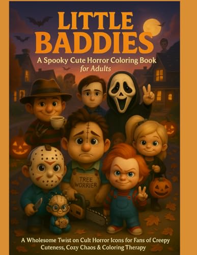 Little Baddies: A Spooky Cute Horror Coloring Book for Adults: A Wholesome Twist on Cult Horror Icons for Fans of Creepy Cuteness, Cozy Chaos & Coloring Therapy von Independently published