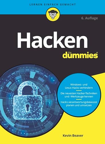 Hacken für Dummies: Windows- und Linux-Hacks verhindern. Die neuesten Hacker-Werkzeuge und -Techniken einsetzen. Hacks verantwortungsbewusst planen und umsetzen