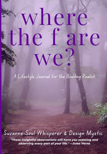 Where The F Are We?: A Lifestyle Journal For The Budding Realist von Thorpe-Bowker