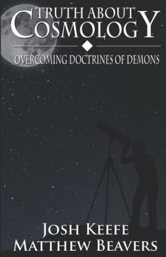 Truth About Cosmology - Overcoming Doctrines of Demons