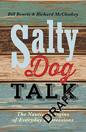 Salty Dog Talk: The Nautical Origins of Everyday Expressions