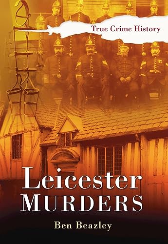 Leicester Murders (Sutton True Crime History)