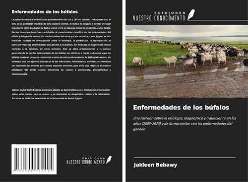 Enfermedades de los búfalos: Una revisión sobre la etiología, diagnóstico y tratamiento en los años (2005-2023) y de forma similar con las enfermedades del ganado von Ediciones Nuestro Conocimiento